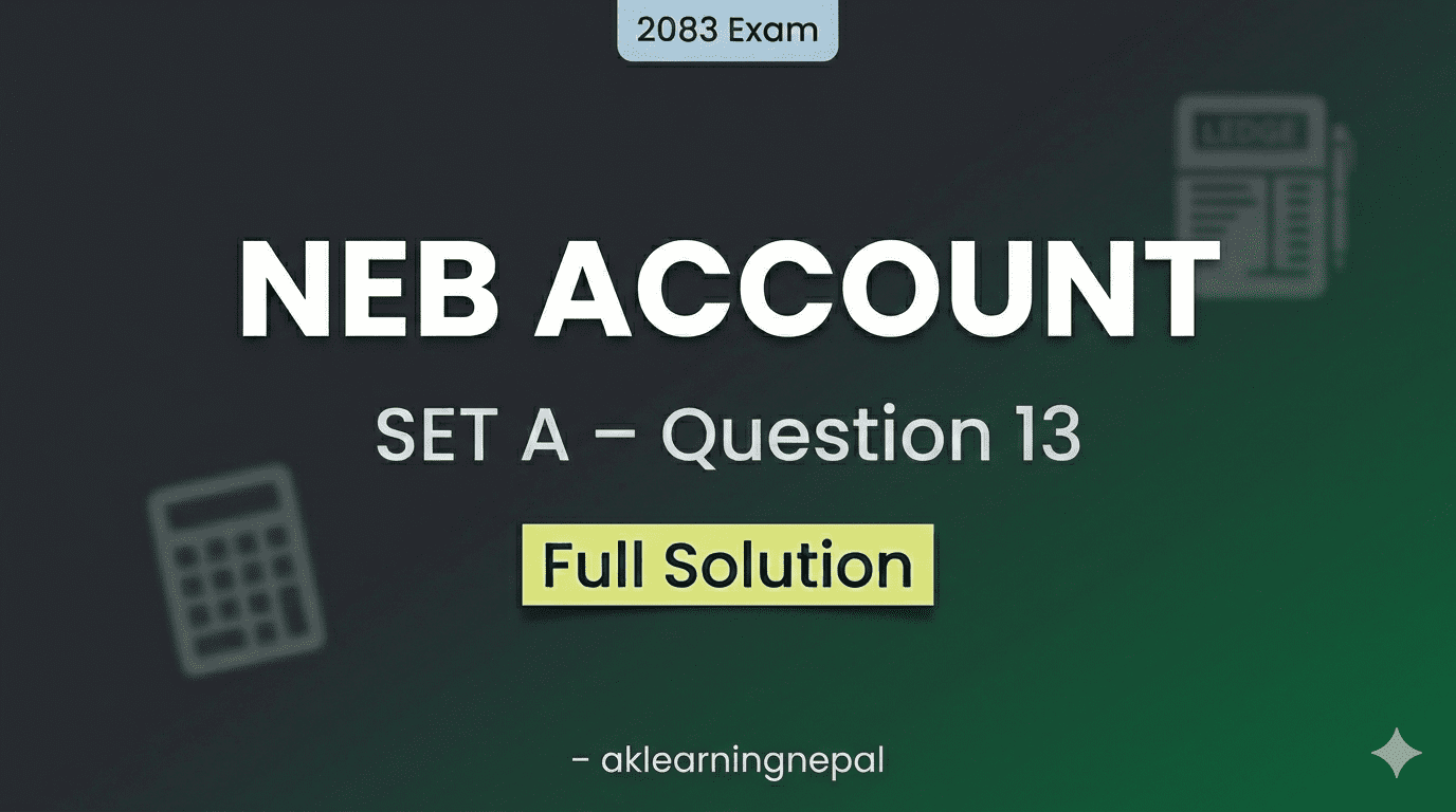 NEB Model Question (Set A) Accounting Question 13 Solution